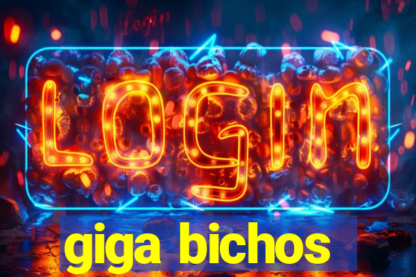 giga bichos